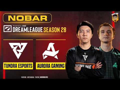 TUNDRA vs AURORA - DreamLeague Season 28  - GRAND FINALS​ BO5 @VEENOMONDOTA @AvilleYTTA