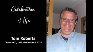 Celebration of Life: Tom Roberts