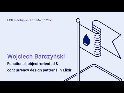 Wojtek Barczyński – Functional, object-oriented, and concurrency design patterns in Elixir | SWM