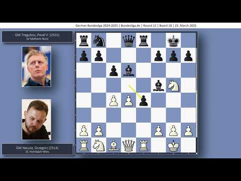 GM Grzegorz Nasuta vs GM Pavel V. Tregubov | German Bundesliga 2024-2025 | Round 12