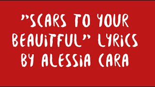 "Scars to Your Beautiful" by Alessia Cara Lyrics