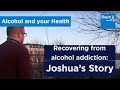 Recovering From Alcohol Addiction Joshua S Story Bupa Health