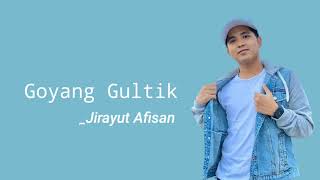 Download lagu Jirayut Afisan - Goyang Gultik (Lirik) ~ New Lyrics Musik mp3 Download lagu Jirayut Afisan - Goyang Gultik (Lirik) ~ New Lyrics Musik mp3