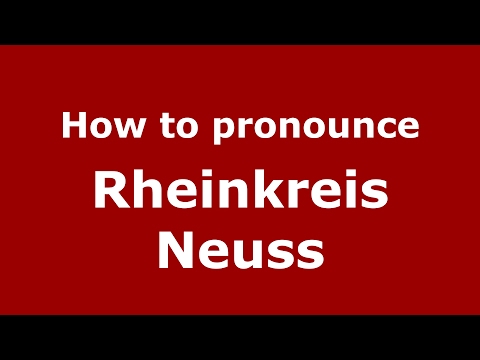 How to pronounce Rheinkreis Neuss (Germany/German) - PronounceNames.com