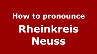 How to pronounce Rheinkreis Neuss