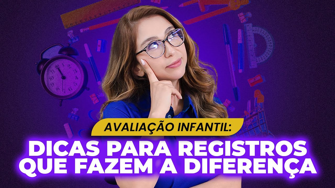 AVALIAÇÃO E REGISTRO NA EDUCAÇÃO INFANTIL | CONCURSOS EDUCACIONAIS