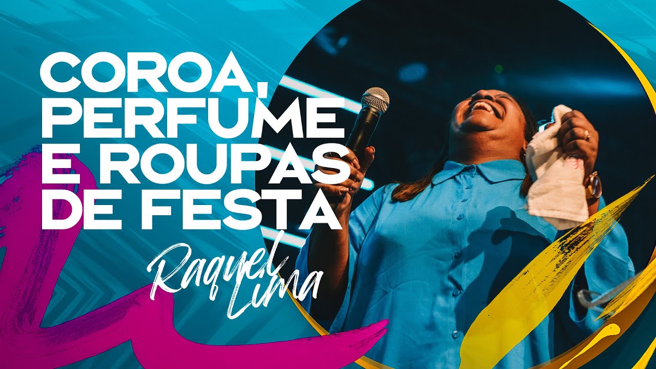 COROA, PERFUME E ROUPA DE FESTA - RAQUEL LIMA