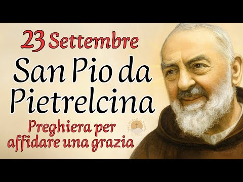 23 SETTEMBRE – SAN PIO DA PIETRELCINA – Preghiera per affidare una grazia