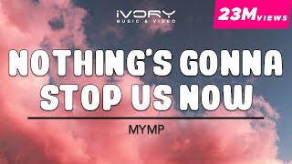 MYMP - Nothing&#39;s Gonna Stop Us Now (Official Lyric Video)
