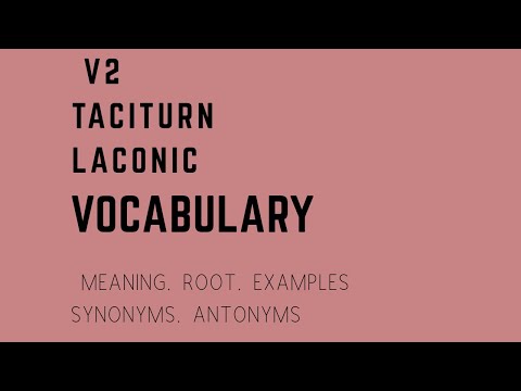 VOCABULARY- TACITURN, LACONIC with meaning, root word, examples, synonyms & antonyms.