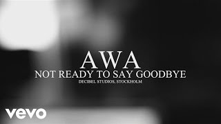 Awa - Not Ready to Say Goodbye - Piano Version