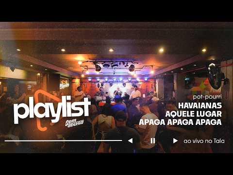 Sem Abuso - Playlist SA | Havaianas / Aquele Lugar / Apaga Apaga Apaga - Ao Vivo no Tala
