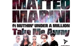 Matteo Marini ft Nuthin' Under a Million_Take Me Away (Original Radio Edit)