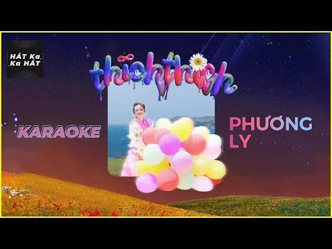 [ KARAOKE BEAT HAY] | THICHTHICH - PHƯƠNG LY HÁT | thích thích | HÁT KA KA HÁT