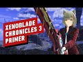 Xenoblade Chronicles 3: Hit the Ground Running With Our Primer