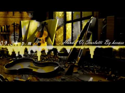 Scarlatti vs Handel  (Passacaglia orchestra) Remix By Hermes