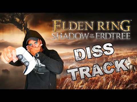 THE ELDEN RING DLC IS TOO EASY!!! | Shadow Of The Erdtree DISS TRACK