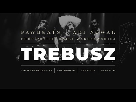 ADI NOWAK x PAWBEATS ORCHESTRA - TREBUSZ (LIVE 2025)