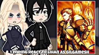 (NTR) Bad Ending Party React to Lihan as Gilgamesh || Fate || 1 Ending || Gacha React ||