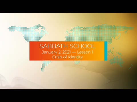 Sabbath School - 2021 Q1 Lesson 1: Crisis of Identity