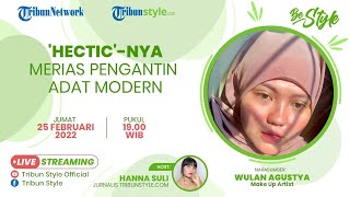 BE STYLE: Proses di Balik Merias Pengantin Adat Modern ala Wulan Agustya