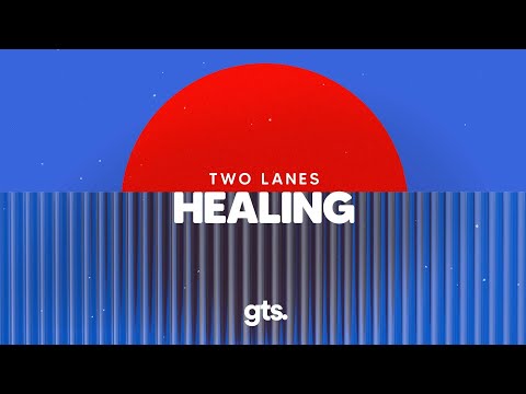 TWO LANES - Healing