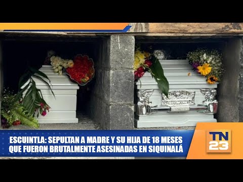 Escuintla: Sepultan a madre y su hija de 18 meses que fueron brutalmente asesinadas en Siquinalá
