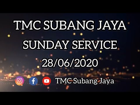 TMC SUBANG JAYA ~ Sunday Service ~ 28/06/2020