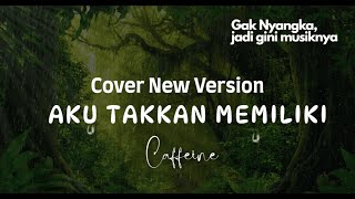 Download lagu Cover - Aku Takkan Memiliki - Caffeine - Orchestra (lebih Fresh) mp3 Download lagu Cover - Aku Takkan Memiliki - Caffeine - Orchestra (lebih Fresh) mp3