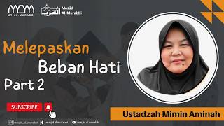 Download lagu Melepaskan Beban Hati Part 2 - Ustadzah Mimin Aminah mp3