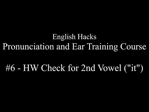 English Hacks Pronunciation and Ear Training Course | #6 - Homework Check for 2nd Vowel ("it")