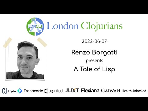 London Clojurians Talk: A Tale of Lisp (by Renzo Borgatti)