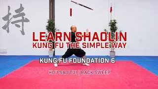 Shaolin Kung Fu Foundation 06 | Back Sweep | Hou Sao Tui | Easy Shaolin Kung Fu | UK Shaolin