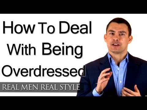 How To Deal With Being Overdressed - Dressing Sharp For The Occasion - Men's Style Tips Video