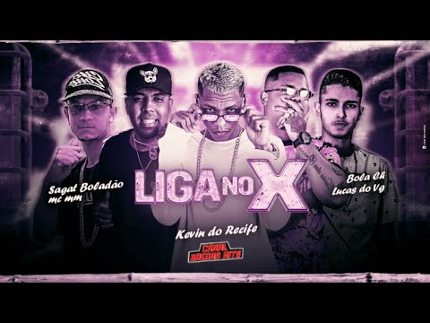 🔵 KEVIN DO RECIFE, SAGAT BOLADÃO, LUCAS DO VG, BOLA CH & MC MM - LIGA NO X / ENTÃO TOMA COLOCADÃO