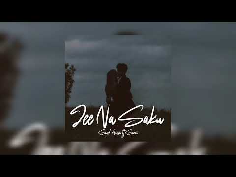 Jee Na Saku - Saad ft Samii