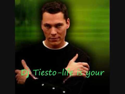 Dj Tiesto - life is your