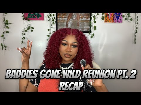 BADDIES GONE WILD REUNION PT.2 RECAP