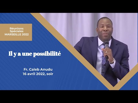 2022-0416pm Il y a une possibilité | Fr C. Anudu [EN/FR]