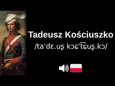 How to pronounce 'Tadeusz Kościuszko' (CORRECTLY!)