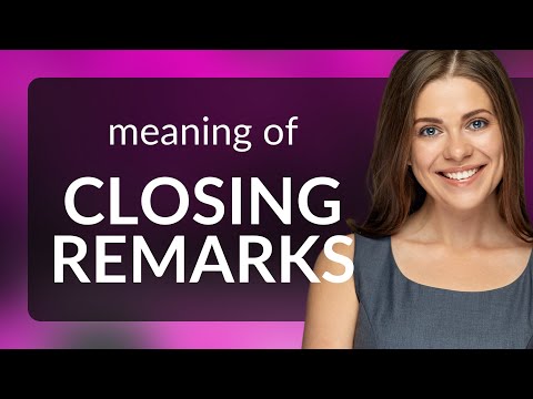 Understanding 'Closing Remarks': A Guide for English Language Learners