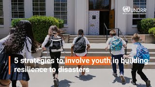 5 strategies to involve youth in building resilience to disasters | UNDRR