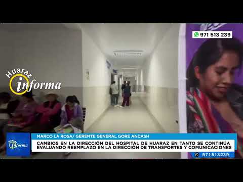 Cambios en la dirección del hospital de huaraz en tanto se continúa evaluando reemplazo en la direcc