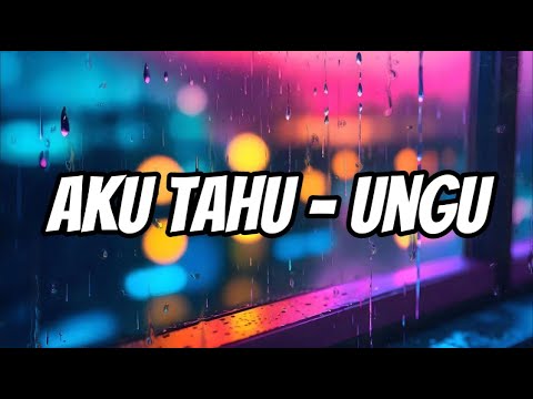 UNGU - Aku Tahu - Lyrics