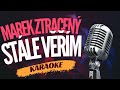 Karaoke Marek Ztracený Stále Věřím Zpívejte S Námi
