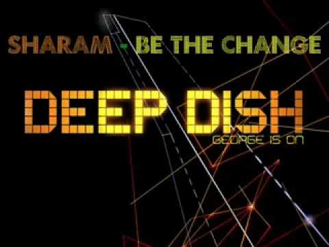 Sharam (Deep Dish) - Be The Change.flv