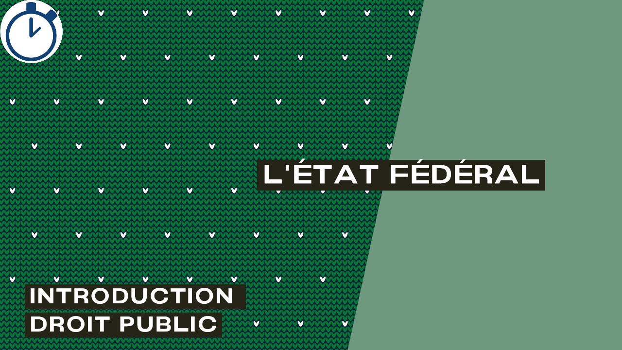 L'État Fédéral (définition, structure et organisation) : [Introduction Droit Public]