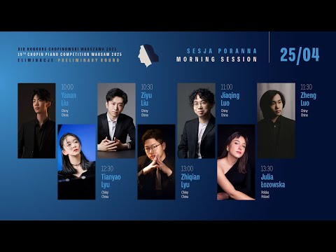 The 19th International Fryderyk Chopin Piano Competition (preliminary round) 1st session, 25.04.2025