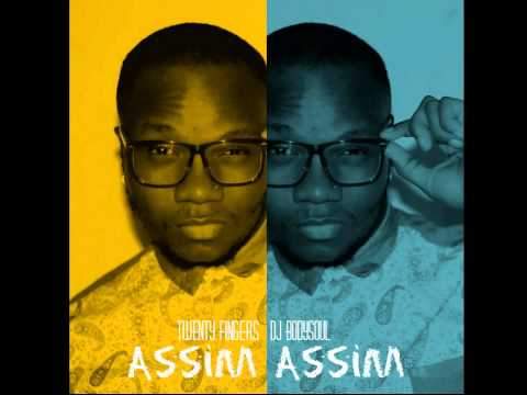 Assim Assim - Twenty Fingers ft Dj Bodysoul