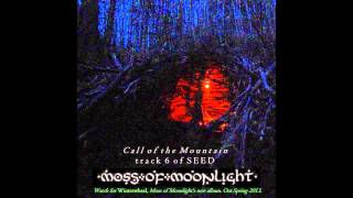 MOSS OF MOONLIGHT - Call of the Mountain, SEED track 6